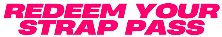 Redeem Your Strap Pass